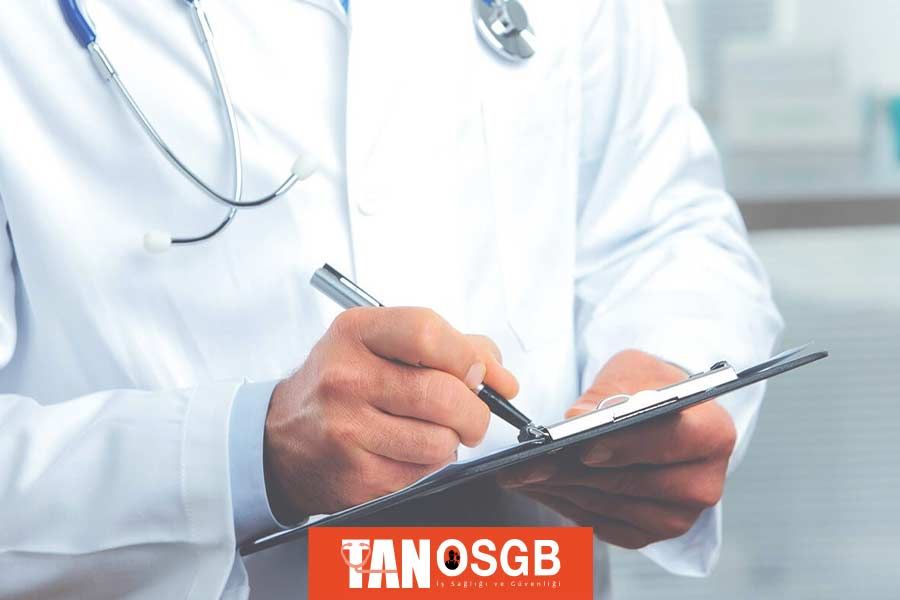 İşe Giriş Sağlık Raporu Hangi Doktor Tarafından Verilir? - Tan OSGB